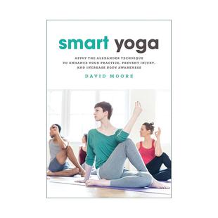 瑜伽与身心智慧 通过亚历山大技巧矫正旧习 进口英语原版 Smart 书籍 英文版 Yoga 戴维·穆尔 英文原版 提升表现
