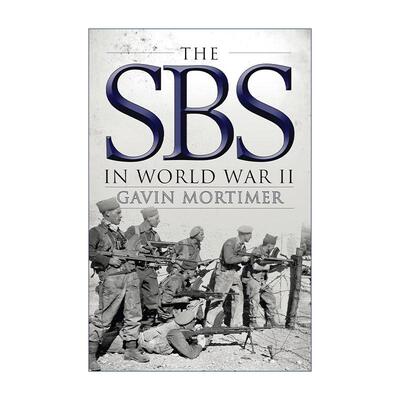 英文原版 The SBS in World War II 战斗勇士 二战中的英国特种舟艇团 Gavin Mortimer 英文版 进口英语原版书籍