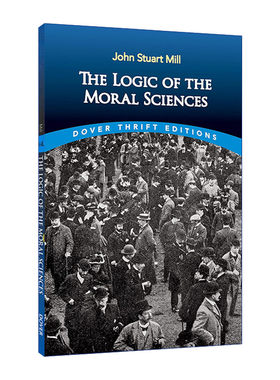 精神科学的逻辑  英文原版 The Logic of the Moral Sciences John Stuart Mill约翰·穆勒 Dover Thrift Editions 英文版