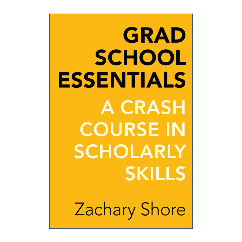 带一本书去读研  英文原版 Grad School Essentials 研究生关键学术技能快速入门 Zachary Shore 英文版 进口英语原版书籍