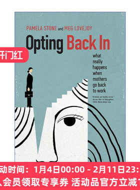 精英妈妈想上班  英文原版 Opting Back In 美国名校女性重返职场的特权与矛盾 纽约市立大学社会学教授Pamela Stone 进口书籍