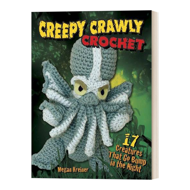 十七种爬行怪物钩针法英文原版 Creepy Crawly Crochet 17 Creatures That Go Bump in the Night英文版进口英语原版书籍