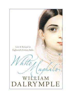 白莫卧儿人  英文原版 White Mughals 十八世纪印度的爱情与背叛 威廉·达尔林普尔 英文版 进口英语原版书籍