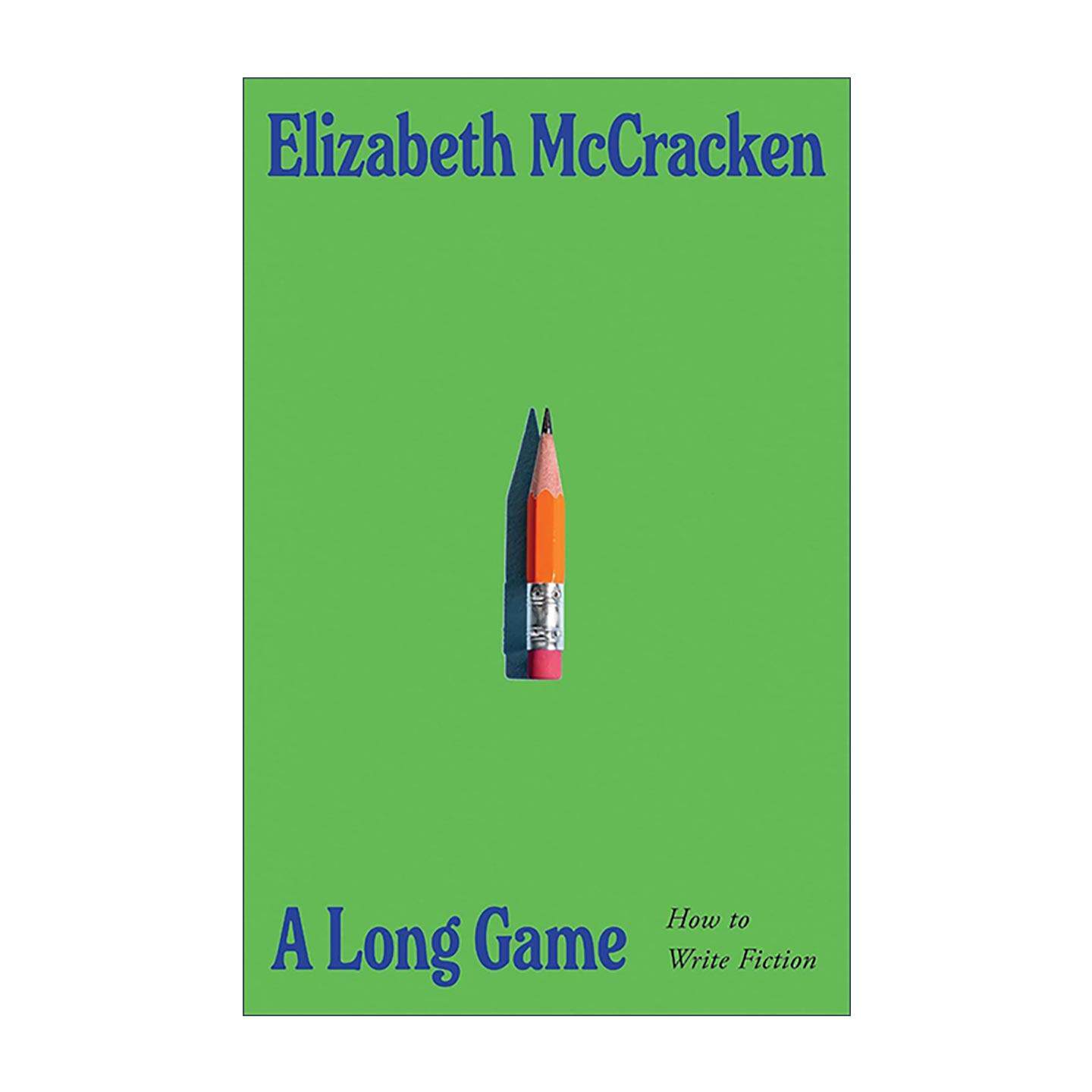 英文原版 A Long Game 长期主义写作 小说创作指南 精装 Elizabeth McCracken 英文版 进口英语原版书籍