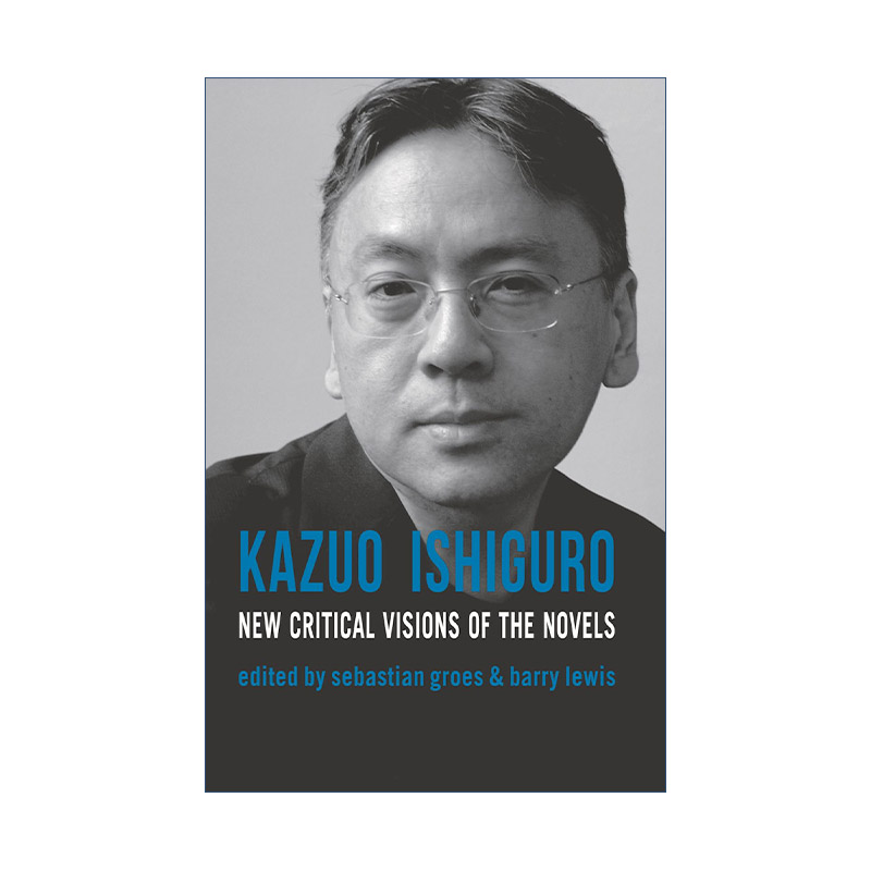 石黑一雄  英文原版 Kazuo Ishiguro New Critical Visions of the Novels 小说批评新视野 英文版 进口英语原版书籍