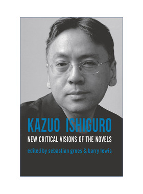 石黑一雄  英文原版 Kazuo Ishiguro New Critical Visions of the Novels 小说批评新视野 英文版 进口英语原版书籍
