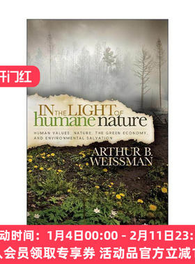 英文原版 In the Light of Humane Nature 从人性的角度 人类价值观 自然 哲学 Arthur B. Weissman 英文版 进口英语原版书籍