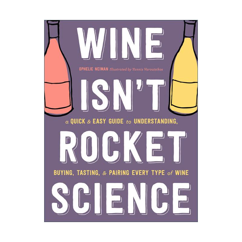 英文原版 Wine Isn't Rocket Science 葡萄酒不是火箭科学 快速轻松掌握各类葡萄酒的选购 品尝和搭配指南 精装 进口英语原版书籍