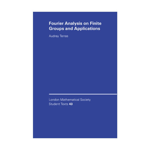有限群的傅立叶分析及应用  英文原版 Fourier Analysis on Finite Groups and Applications 伦敦数学会学生文本系列 英文版 进口