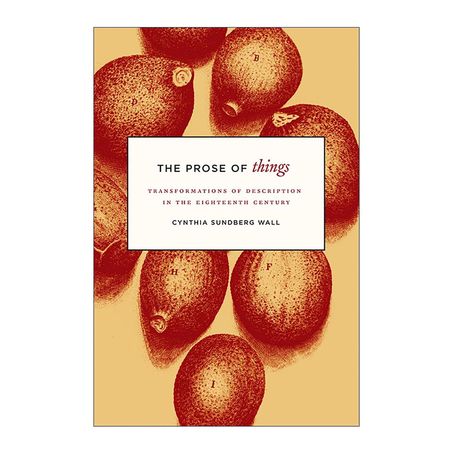 英文原版 The Prose of Things 事物的散文 十八世纪描述的转变 文学批评 芝加哥大学出版社 Cynthia Sundberg Wall 进口英语书籍