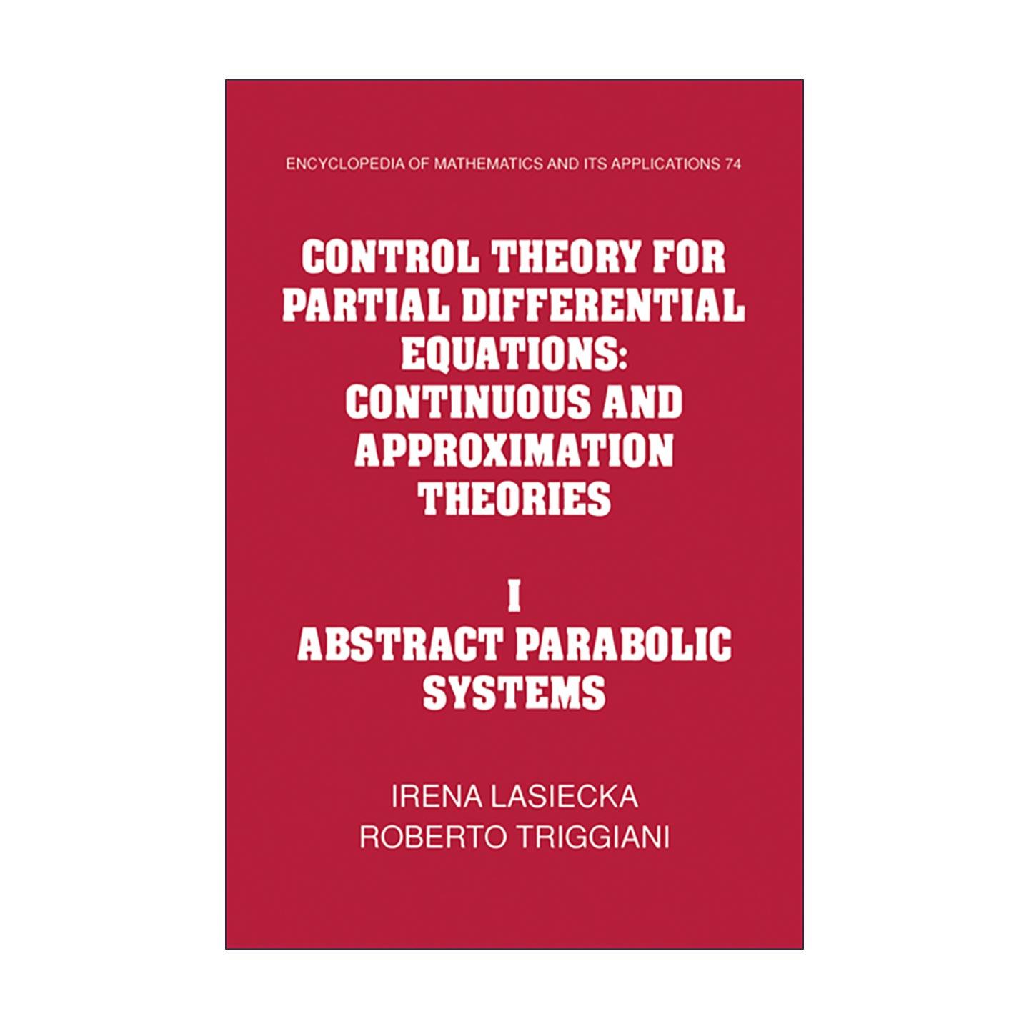 英文原版 Control Theory for Partial Differential Equations 偏微分方程控制理论 卷一 抽象抛物型系统 剑桥数学百科及应用系列