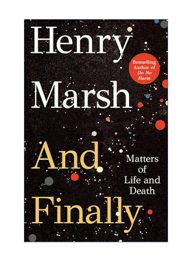 最终  英文原版 And Finally Matters of Life and Death 医生的抉择作者Henry Marsh新作 英文版 进口英语原版书籍