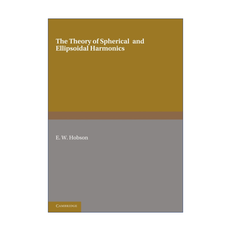 现货 球谐和椭球谐理论  英文原版 The Theory of Spherical and Ellipsoidal Harmonics E. W. Hobson 英文版 进口英语原版书籍