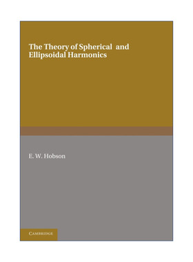 现货 球谐和椭球谐理论  英文原版 The Theory of Spherical and Ellipsoidal Harmonics E. W. Hobson 英文版 进口英语原版书籍