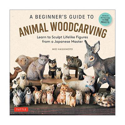 英文原版 A Beginner's Guide to Animal Woodcarving 动物木雕初学者指南 向日本大师学习雕刻栩栩如生的人物 Mio Hashimoto