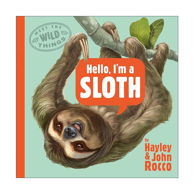 英文原版 Hello I'm a Sloth Meet the Wild Things 01 你好 我是树懒 遇见野生动物系列1 儿童精装科普百科绘本 凯迪克银奖得主