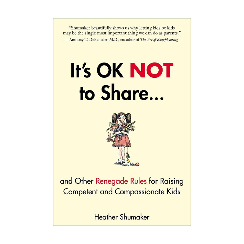 英文原版 It's OK Not to Share and Other Renegade Rules for Raising Competent and Compassionate Kids 培养有能力