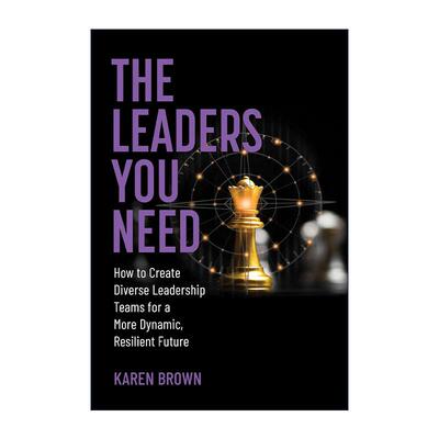 英文原版 The Leaders You Need The MIT Press 你需要的领导者 创建多元化管理团队指南 企业运营 Karen Brown 精装 英文版