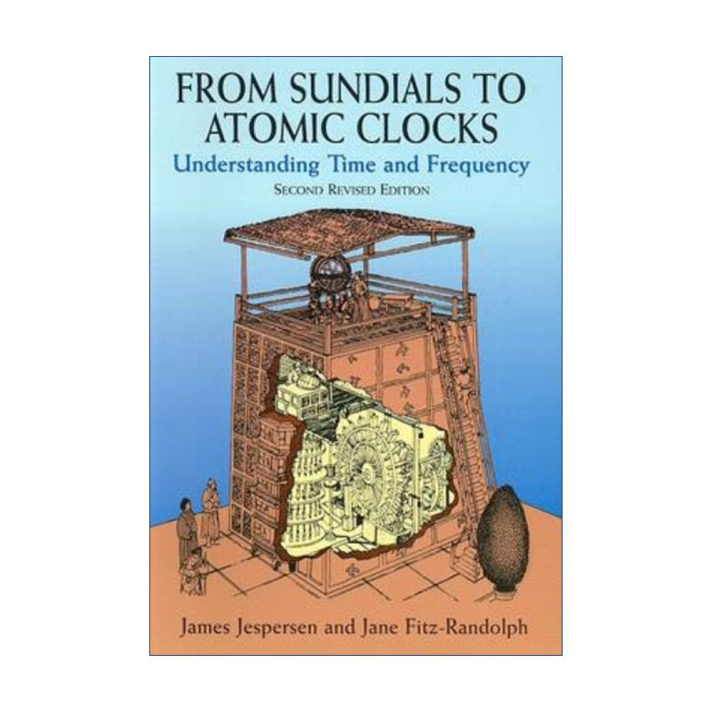 从日晷到原子钟  英文原版 From Sundials to Atomic Clocks 时间计量的奥秘 第二版修订版 James Jespersen 进口英语原版书籍