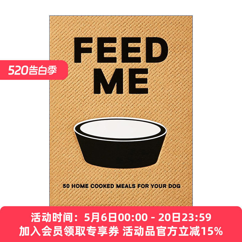 狗狗食谱  英文原版 Feed Me 50道为你的宠物狗准备的健康食物 精装 英文版 进口英语原版书籍