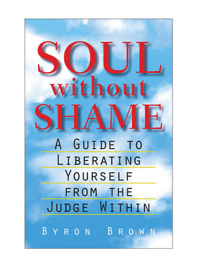 英文原版 Soul without Shame 无羞耻的灵魂 从内心的审判中解放自己指南 Byron Brown 英文版 进口英语原版书籍