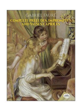 英文原版 Complete Preludes Impromptus and Valses-Caprices 加布里埃尔·福雷完整前奏曲 即兴曲和随想圆舞曲 乐谱 英文版