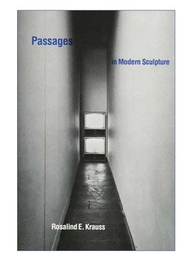 英文原版 Passages in Modern Sculpture 现代雕塑的变迁 现当代雕塑理论 Rosalind E. Krauss 英文版 进口英语原版书籍