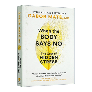 身体会替你说不  英文原版 When the Body Says No 内心隐藏的压力如何损害健康 Gabor Maté 精装 英文版 进口英语原版书籍