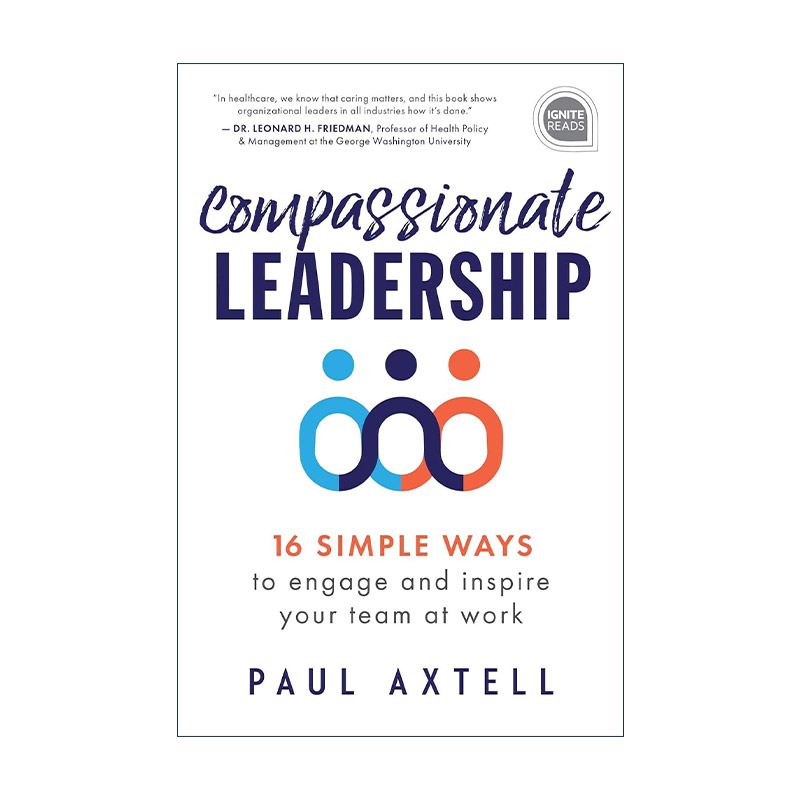 英文原版 Compassionate Leadership 富有同情心的领导 在工作中吸引和激励你的团队的16种简单方法 管理指南 精装 英文版 进口