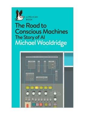 英文原版 The Road to Conscious Machines 人工智能全传 迈克尔·伍尔德里奇 鹈鹕鸟丛书系列 英文版 进口英语原版书籍