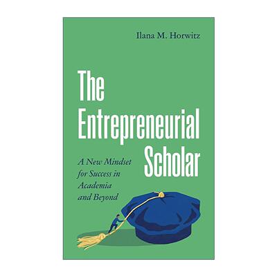 英文原版 The Entrepreneurial Scholar 创业型学者 在学术界及其他领域取得成功的新思维 Ilana M. Horwitz 普林斯顿 英文版