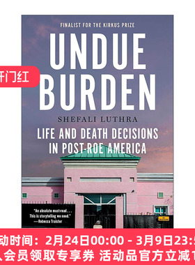 英文原版 Undue Burden 不应有的负担 罗诉韦德案后的美国生死抉择 时代周刊年度好书 堕胎权 生育自由 Shefali Luthra 英文版