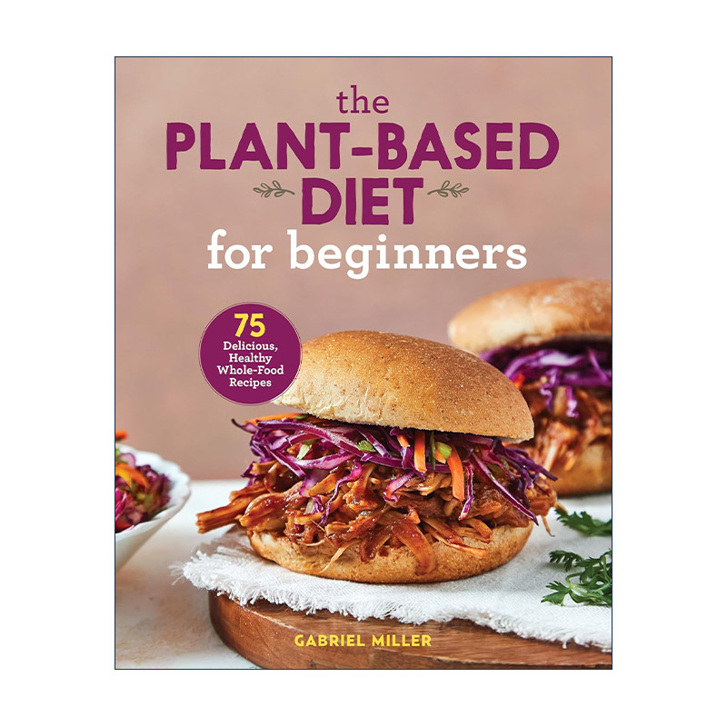 英文原版 The Plant-Based Diet for Beginners 植物性饮食初学者烹饪指南 健康美食食谱 Gabriel Miller 英文版进口英语原版书籍