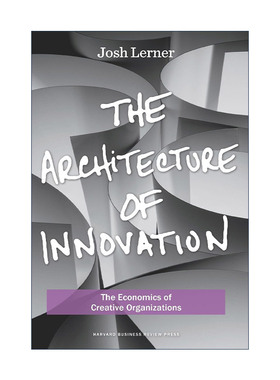 英文原版 The Architecture of Innovation 创新的架构 创造性组织的经济学 哈佛商业评论 Joshua Lerner 精装 进口英语原版书籍
