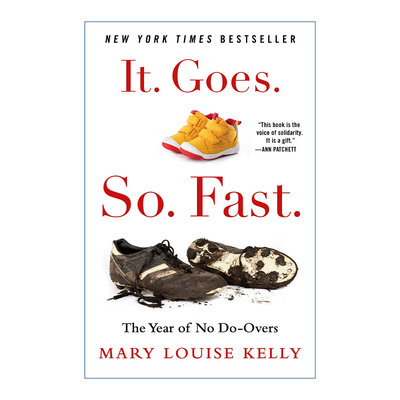 英文原版 It. Goes. So. Fast.: The Year of No Do-Overs 弹指之间 没有重来的一年 精装 玛丽露易丝 凯利 英文版 进口英语原版书