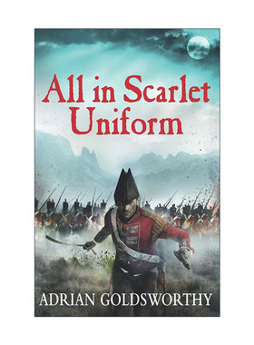 英文原版 All in Scarlet Uniform 身穿红色制服 拿破仑战争4 阿德里安·戈兹沃西 Adrian Goldsworthy 英文版 进口英语原版书籍