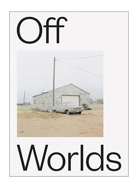 英文原版 Off Worlds 2017 - 2020 逃离世界 路易丝·阿梅里 阿尔亚兹·福斯摄影作品集 英文版 进口英语原版书籍