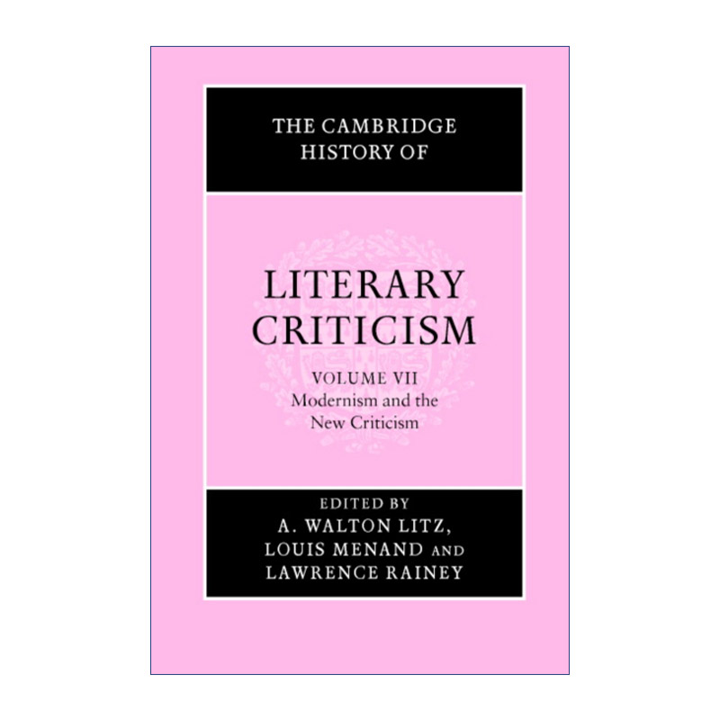 剑桥文学批评史 卷七 现代主义与新批评 英文原版 The Cambridge History of Literary Criticism 英文版 进口英语原版书籍