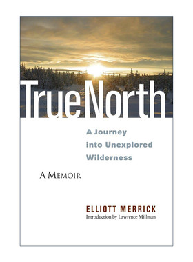 英文原版 True North 真北 荒野之旅 加拿大拉布拉多自然冒险传记 Elliott Merrick 英文版 进口英语原版书籍