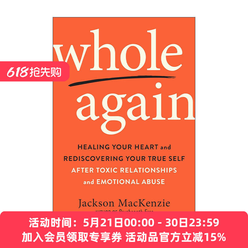 英文原版 Whole Again 再次完整 在有毒的关系和情感虐待后重新发现真我 抑郁 心理健康 如何不喜欢一个人作者Jackson MacKenzie