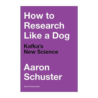 英文原版 How to Research Like a Dog The MIT Press 如何像狗一样研究 卡夫卡的新科学 哲学家Aaron Schuster 进口英语原版书籍