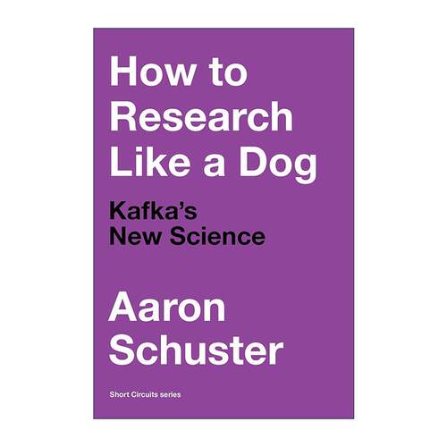 英文原版 How to Research Like a Dog The MIT Press 如何像狗一样研究 卡夫卡的新科学 哲学家Aaron Schuster 进口英语原版书籍