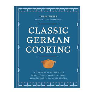 英文原版 Classic German Cooking 经典德国烹饪 从塞梅尔克诺德尔到酸烤牛肉的传统食谱 精装 英文版 进口英语原版书籍