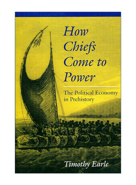 英文原版 How chiefs come to power 酋长如何掌权 史前政治经济学 蒂莫西·厄尔 英文版 进口英语原版书籍