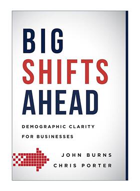 英文原版 Big Shifts Ahead 未来的重大转变 商业的人口结构清晰化 John Burns 精装 英文版 进口英语原版书籍