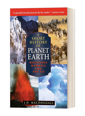 地球简史 英文原版 A Short History of Planet Earth 山脉 哺乳动物 火和冰 J. D. Macdougall 英文版 进口英语原版书籍