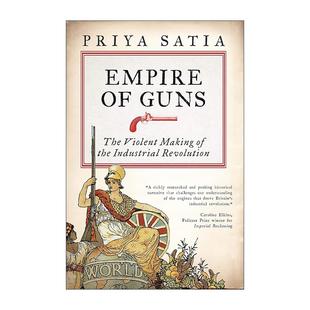 英文原版 Empire of Guns 枪炮帝国 英国工业革命与枪炮制造业 Priya Satia 英文版 进口英语原版书籍