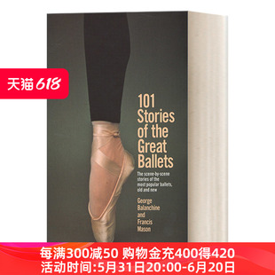 英文原版 101 英文版 the Balanchine Ballets 芭蕾舞编导乔治 巴兰钦George Stories Great 外国著名芭蕾舞剧故事 进口英语书