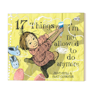 英文原版 17 Things I'm Not Allowed to Do Anymore 17件我再也不许做的事情 Jenny Offill 4-8岁 儿童绘本 英文版 进口英语书籍
