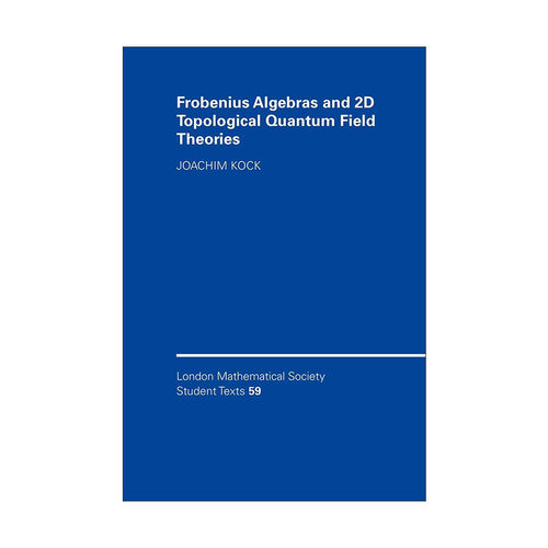 英文原版 Frobenius Algebras and 2-D Topological Quantum Field Theories 弗罗贝尼乌斯代数与二维拓扑量子场论 伦敦数学会学